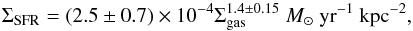 \begin{equation} \label{eq:ken98} \Sigma_\mathrm{SFR}=(2.5\pm0.7)\times 10^{-4}\Sigma_\mathrm{gas}^{1.4\pm0.15}~M_\odot~\mathrm{yr^{-1}~kpc^{-2}}, \end{equation}
