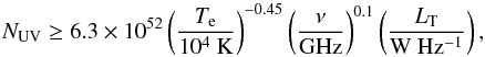 \begin{equation} \label{eq:nuv} N_\mathrm{UV}\geq 6.3\times 10^{52} \left(\frac{T_\mathrm{e}}{\rm 10^4~K}\right)^{-0.45}\left(\frac{\nu}{\rm GHz}\right)^{0.1}\left(\frac{L_\mathrm{T}}{\rm W~Hz^{-1}}\right), \end{equation}