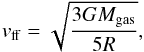 \begin{equation} v_\mathrm{ff}=\sqrt{\frac{3GM_\mathrm{gas}}{5R}}, \end{equation}