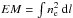 \hbox{$EM=\int n_\mathrm{e}^2~{\rm d}l$}