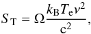 \begin{equation} S_\mathrm{T}=\Omega\frac{k_\mathrm{B}T_\mathrm{e}\nu^2}{\mathrm{c}^2}, \end{equation}