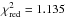 \hbox{$\chi^2_{\rm red}=1.135$}