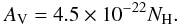 \begin{eqnarray} A_{\rm V} = 4.5\times 10^{-22} N_{\rm H}.\nonumber \end{eqnarray}