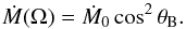 \begin{equation} \dot M(\Omega)=\dot M_0 \cos^2\theta_\text{B}. \end{equation}