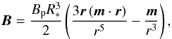 \begin{equation} \boldsymbol{B}=\frac{B_\text{p}R_*^3}{2} \zav{\frac{3\boldsymbol{r}\zav{\boldsymbol{m}\cdot\boldsymbol{r}}}{r^5}- {\frac{\boldsymbol{m}}{r^3}}}, \end{equation}