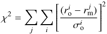 \begin{equation} \chi^2 = \sum_j \sum_i \left[\frac{(r^i_{\rm o} - r^j_{\rm m})}{\sigma^i_{\rm o}}\right]^2 \end{equation}