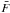\hbox{$\bar{F}$}