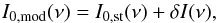 \begin{equation} I_{\rm 0,mod}(\nu)=I_{\rm 0,st}(\nu)+\delta I(\nu), \label{cmb_mod_flux} \end{equation}