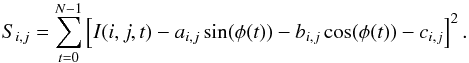 \appendix \setcounter{section}{2} \begin{equation} S_{i,j} = \sum_{t=0}^{N-1} \left[I(i,j,t)- a_{i,j}\sin(\phi(t)) - b_{i,j}\cos(\phi(t)) - c_{i,j}\right]^2. \end{equation}