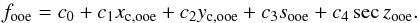 \begin{equation} \label{eqsys} f_{\rm ooe} = c_{0} + c_{1}x_{\rm c,ooe} + c_{2}y_{\rm c,ooe} + c_{3}s_{\rm ooe} + c_{4}\sec z_{\rm ooe} . \end{equation}