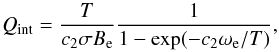 \begin{equation} Q_{\rm int} = \frac{T}{c_2\sigma B_{\rm e}}\frac{1}{1-{\rm exp}(-c_2\omega_{\rm e}/T)}, \label{eq:case1} \end{equation}