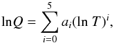 \begin{equation} {\rm ln} Q = \sum_{i=0}^5 a_i({\rm ln}~T)^i, \label{eq:irwin_poly} \end{equation}