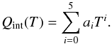 \begin{equation} Q_{\rm int}(T) = \sum_{i=0}^5 a_iT^i. \end{equation}