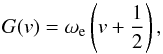 \begin{equation} G(v) =\omega_{\rm e} \left(v+\frac{1}{2}\right), \end{equation}