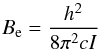 \begin{equation} B_{\rm e}=\frac{h^2}{8\pi^2cI} \end{equation}