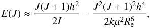\begin{equation} E(J)\approx \frac{J(J+1)\hbar^2}{2I}-\frac{J^2(J+1)^2\hbar^4}{2k\mu^2R_{\rm e}^6}, \label{eq:rotation_energies} \end{equation}