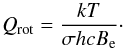 \begin{equation} Q_{\rm rot} = \frac{kT}{\sigma h c B_{\rm e}}\cdot \label{eq:sigma_qrot} \end{equation}