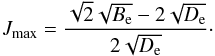 \begin{equation} J_{\rm max} = \frac{\sqrt{2}\sqrt{B_{\rm e}}-2\sqrt{D_{\rm e}}}{2\sqrt{D_{\rm e}}}\cdot \label{eq:Jmax_break} \end{equation}