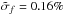 \hbox{$\tilde{\sigma}_f = 0.16\%$}