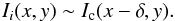 \begin{eqnarray} \label{Claude1} I_i(x,y)\sim I_{\rm c}(x-\delta,y). \end{eqnarray}