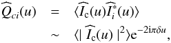 \begin{eqnarray} \label{eq2a} \widehat{\textit{Q}}_{ci}(u) & = & \langle \widehat{I}_{\rm c}(u)\widehat{I}^{*}_{i}(u)\rangle\\ \nonumber & \sim& \langle\mid \widehat{I}_{\rm c}(u)\mid^{2}\rangle {\rm e}^{-2{\rm i}\pi\delta u} \label{eq2b}, \end{eqnarray}