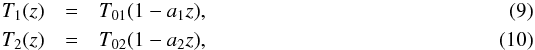 \begin{eqnarray} T_1(z) & = & T_{01}(1-a_1z), \\ T_2(z) & = & T_{02}(1-a_2z), \end{eqnarray}