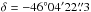 \hbox{$\delta=-46^{\circ} 04{\tt '} 22\farcs 3$}
