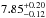 \hbox{$7.85^{+0.20}_{-0.12}$}