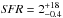 \hbox{${\it SFR} = 2^{+18}_{-0.4}$}
