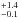 \hbox{$^{+1.4}_{-0.1}$}