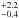 \hbox{$^{+2.2}_{-0.4}$}