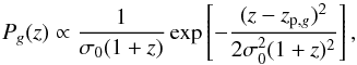 \begin{equation} \label{eq:prob2} P_g(z) \propto\frac{1}{\sigma_0(1+z)}\exp \left[-\frac{(z-z_{{\rm p},g})^2}{2\sigma_0^2(1+z)^2}\right], \end{equation}