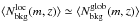 \hbox{$\langle N_{\rm bkg}^{\rm loc}(m,z)\rangle\simeq\langle N_{\rm bkg}^{\rm glob}(m,z)\rangle$}