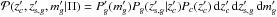 \hbox{$\mathcal{P}(z'_{c},z'_{{\rm s},g},m'_g|\Pi)=P'_g(m'_g)P_g(z'_{{\rm s},g}|z'_{c})P_{c}(z'_{c})\,{\rm d}z'_{c}\,{\rm d}z'_{{\rm s},g}\,{\rm d}m'_g$}