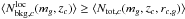\hbox{$\langle N_{{\rm bkg},c}^{\rm loc}(m_g,z_{c})\rangle \geq \langle N_{{\rm tot},c}(m_g,z_{c},r_{c,g})\rangle$}