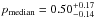 \hbox{${p}_{\rm median}={0.50^{+0.17}_{-0.14}}$}