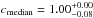 \hbox{${c}_{\rm median}= {1.00^{+0.00}_{-0.08}}$}