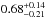 \hbox{${0.68^{+0.14}_{-0.21}}$}