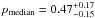 \hbox{${{p}}_{\rm median}={0.47^{+0.17}_{-0.15}}$}