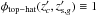 \hbox{$\phi_{\rm top-hat}(z_c',z_{{\rm s},g}')\equiv1$}