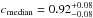\hbox{${{c}}_{\rm median}={0.92^{+0.08}_{-0.08}}$}