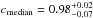 \hbox{${{c}}_{\rm median}={0.98^{+0.02}_{-0.07}}$}
