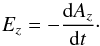 \begin{equation} E_z=-\frac{{\rm d}A_z}{{\rm d}t}\cdot \label{eqn:recrate} \end{equation}