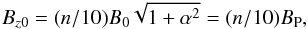 \begin{equation} B_{z0} = (n/10)B_0\sqrt{1+\alpha^2}=(n/10)B_{\rm P}, \label{eqn:Bz} \end{equation}