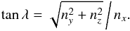 \begin{equation} \label{eq_tanLambda} \tan \lA = \sqrt{n_y^2+n_z^2} \, \bigg/ \, n_x . \end{equation}