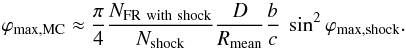 \begin{equation} \label{eq_phi_max_axis} \phimaxmc \approx \frac{\pi}{4} \frac{{N}_{\rm FR~with~shock}}{{N}_{\rm shock}} \frac{D}{\Rmean} \frac{b}{c} ~\sin ^2{\phimaxsh} . \end{equation}