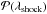 \hbox{$\mathcal{P}(\lAsh)$}