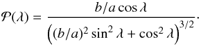 \begin{equation} \label{eq_Pl_cart_y} \Pl = \frac{b/a \cos \lA} {\Big( (b/a)^2 \sin^2 \lA + \cos^2 \lA \Big)^{3/2}} \cdot \end{equation}