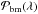 \hbox{$\mathcal{P}_{\rm bm} (\lA )$}
