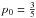 \hbox{$p_0=\frac{3}{5}$}